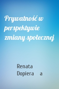 Prywatność w perspektywie zmiany społecznej