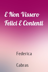 E Non Vissero Felici E Contenti