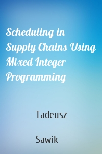 Scheduling in Supply Chains Using Mixed Integer Programming