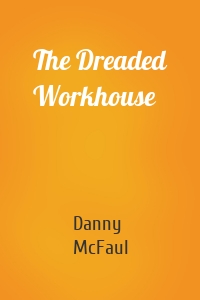 The Dreaded Workhouse