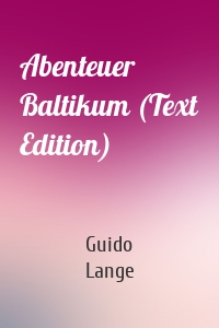 Abenteuer Baltikum (Text Edition)