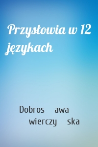 Przysłowia w 12 językach