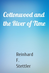 Cottonwood and the River of Time