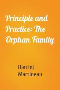 Principle and Practice: The Orphan Family