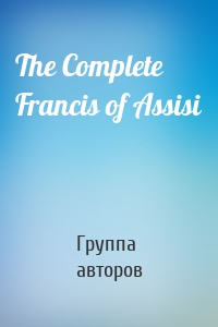 The Complete Francis of Assisi