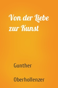 Von der Liebe zur Kunst