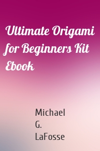 Ultimate Origami for Beginners Kit Ebook