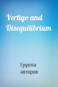 Vertigo and Disequilibrium