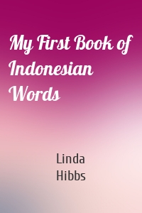 My First Book of Indonesian Words