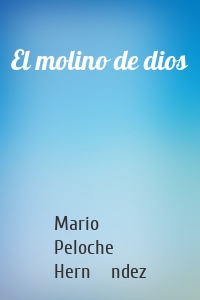 El molino de dios