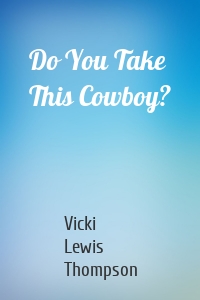 Do You Take This Cowboy?
