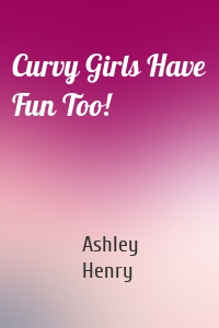 Curvy Girls Have Fun Too!