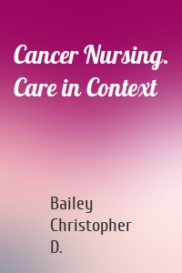 Cancer Nursing. Care in Context