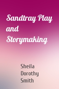 Sandtray Play and Storymaking