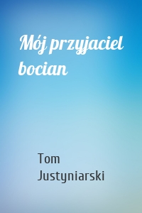 Mój przyjaciel bocian