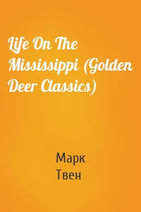 Life On The Mississippi (Golden Deer Classics)