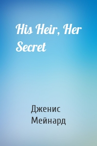 His Heir, Her Secret