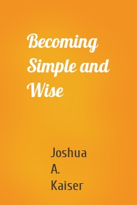 Becoming Simple and Wise