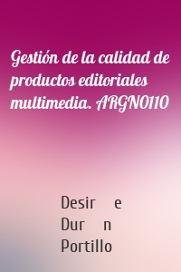 Gestión de la calidad de productos editoriales multimedia. ARGN0110