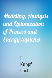 Modeling, Analysis and Optimization of Process and Energy Systems