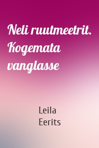 Neli ruutmeetrit. Kogemata vanglasse