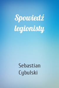 Spowiedź legionisty