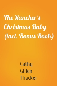 The Rancher's Christmas Baby (incl. Bonus Book)