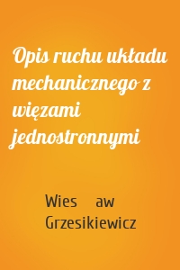 Opis ruchu układu mechanicznego z więzami jednostronnymi