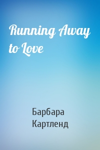 Running Away to Love
