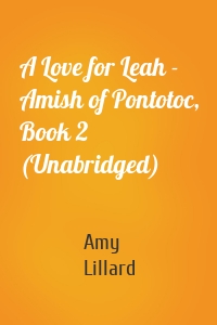 A Love for Leah - Amish of Pontotoc, Book 2 (Unabridged)
