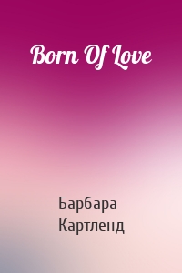 Born Of Love