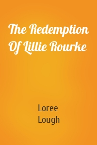 The Redemption Of Lillie Rourke
