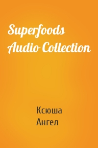 Superfoods Audio Collection