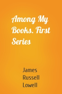 Among My Books. First Series