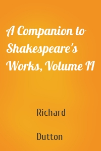 A Companion to Shakespeare's Works, Volume II