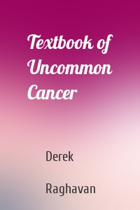 Textbook of Uncommon Cancer