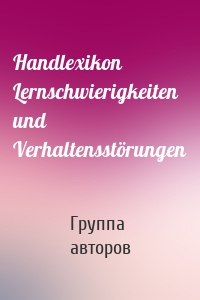 Handlexikon Lernschwierigkeiten und Verhaltensstörungen