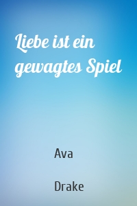 Liebe ist ein gewagtes Spiel