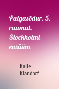 Palgasõdur. 5. raamat. Stockholmi ensüüm