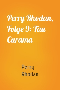 Perry Rhodan, Folge 9: Tau Carama
