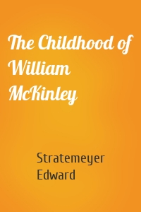 The Childhood of William McKinley