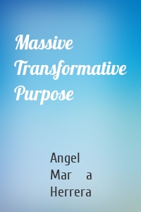 Massive Transformative Purpose