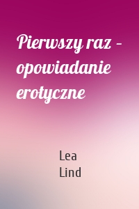 Pierwszy raz – opowiadanie erotyczne