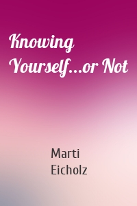 Knowing Yourself...or Not