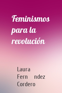 Feminismos para la revolución