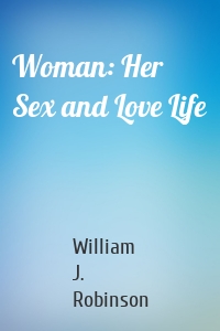 Woman: Her Sex and Love Life