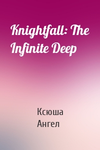 Knightfall: The Infinite Deep