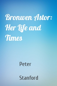 Bronwen Astor: Her Life and Times