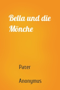 Bella und die Mönche