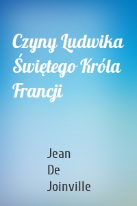 Czyny Ludwika Świętego Króla Francji